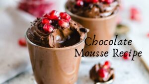 Chocolate Mousse Recipe