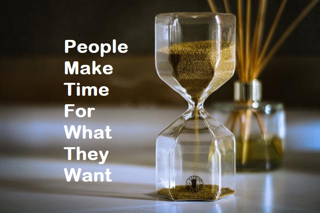 People Make Time For What They Want