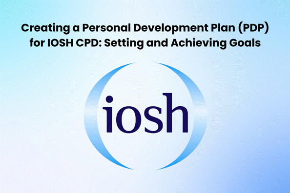 Creating a Personal Development Plan (PDP) for IOSH CPD